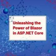 Unleashing the Power of Blazor in ASP.NET Core