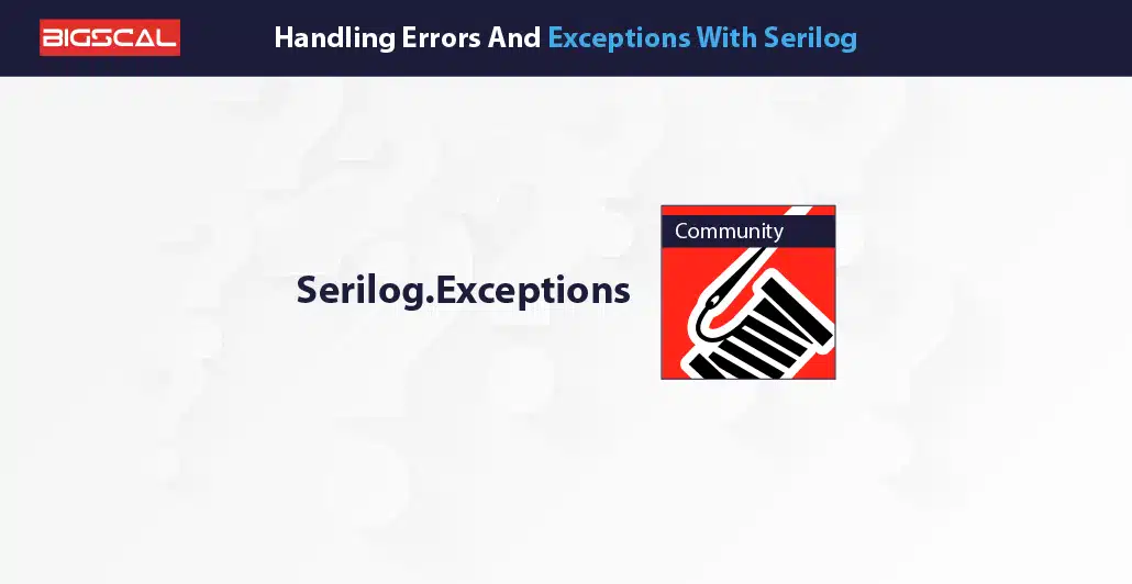 Handling Errors And Exceptions With Serilog