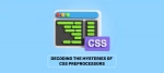 Decoding the Mysteries of CSS Preprocessors