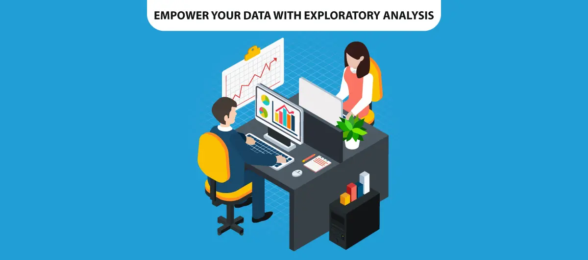 Empower your Data with Exploratory Analysis