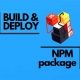 Create and Deploy NPM Packages