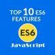 Top-10-Features-of-ES6-in-javascript
