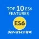 Top-10-Features-of-ES6-in-javascript