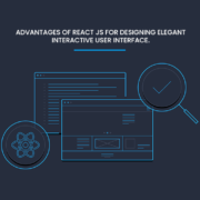 Advantages-of-React-Js-For-Designing-Elegant-Interactive-User-interface.