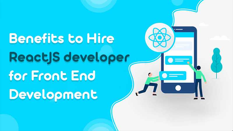 Benefits-to-hire-react-js-developer-for-front-end-development