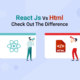 React Js Versus Html: Check Out The Difference