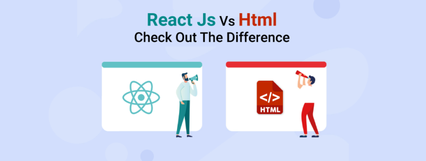 React Js Versus Html: Check Out The Difference