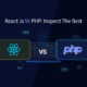 React Js Versus PHP: Inspect The Best