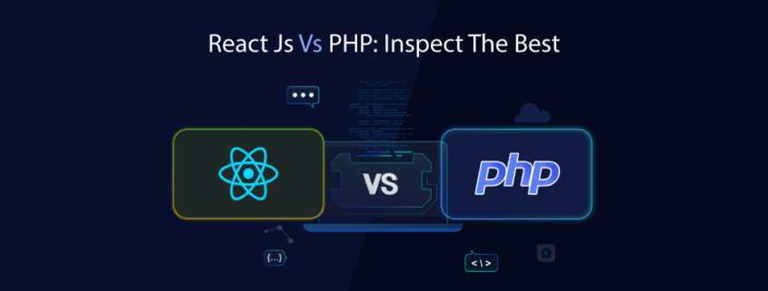 React Js Versus PHP: Inspect The Best