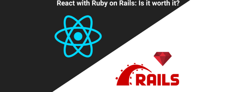 React-with-Ruby-on-Rails-Is-it-worth-it