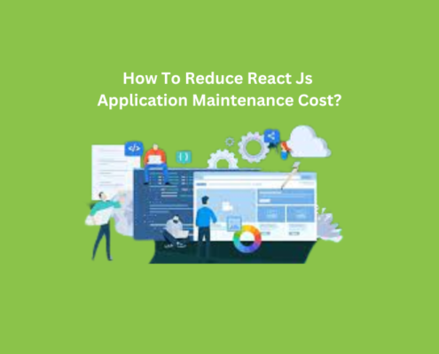 How To Reduce React Js Application Maintenance Cost