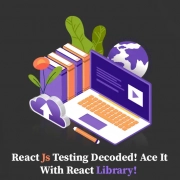 React Js testing decoded! Ace it with React Library!