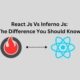 React Js Vs Inferno Js The Difference You Should Know!