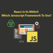 React Js Vs Mithril: Which Javascript Framework To Use?