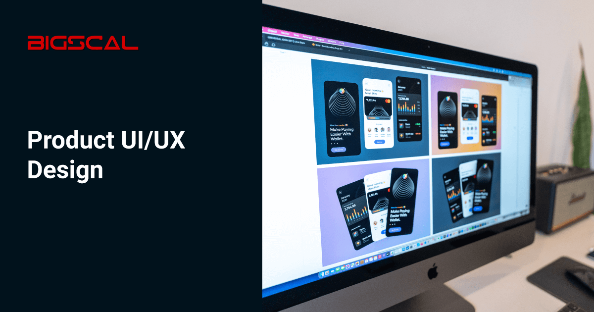 Product UI/UX Design Services - Bigscal