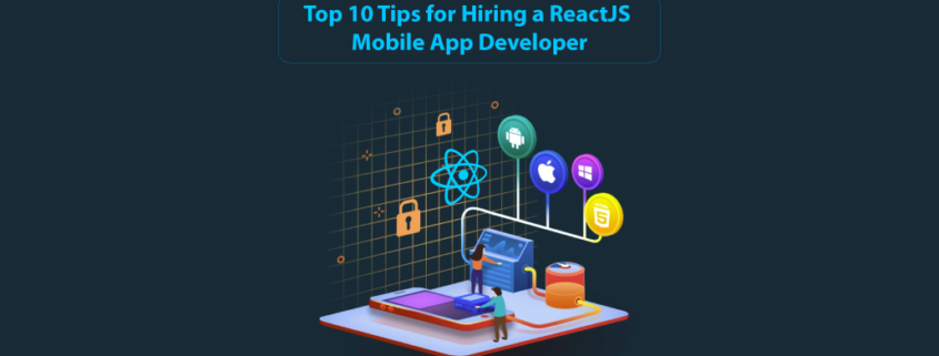 Top-10-Tips-for-Hiring-a-ReactJS-Mobile-App-Developer