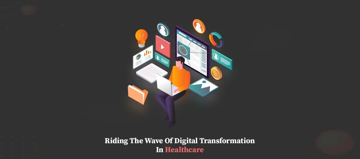 Riding the Wave of Digital Transformation in Healthcare