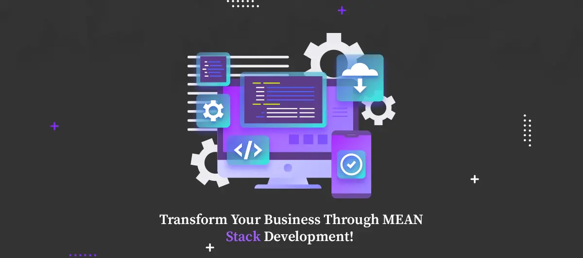 Transform Your Business Through MEAN Stack Development!