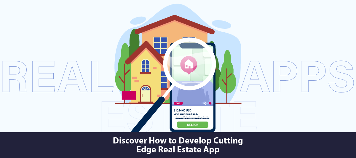 Discover how to develop a cutting-edge real estate app.