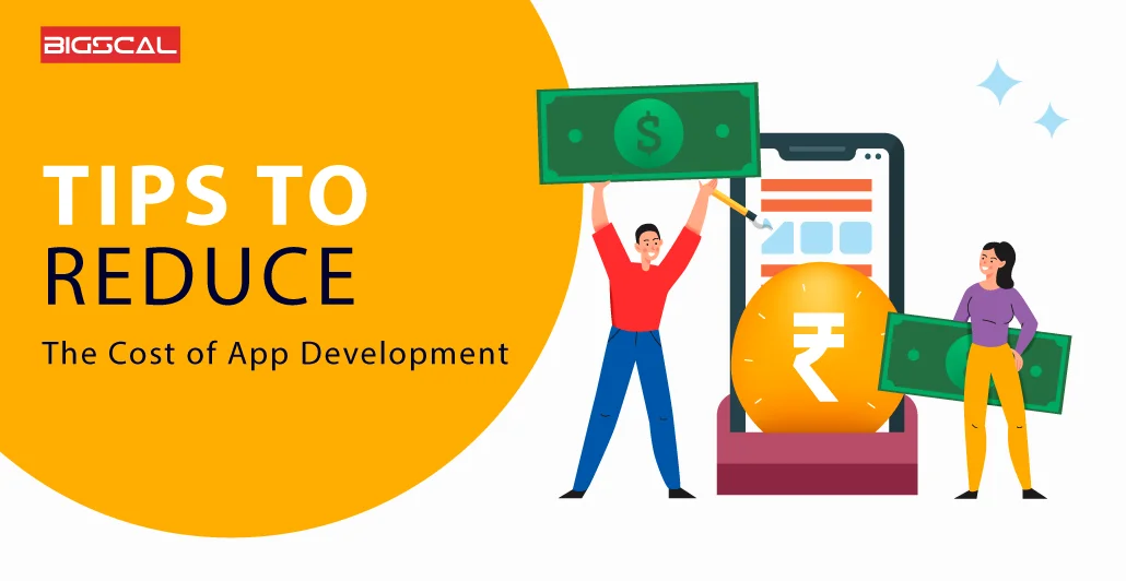 Tips to reduce the cost of app development