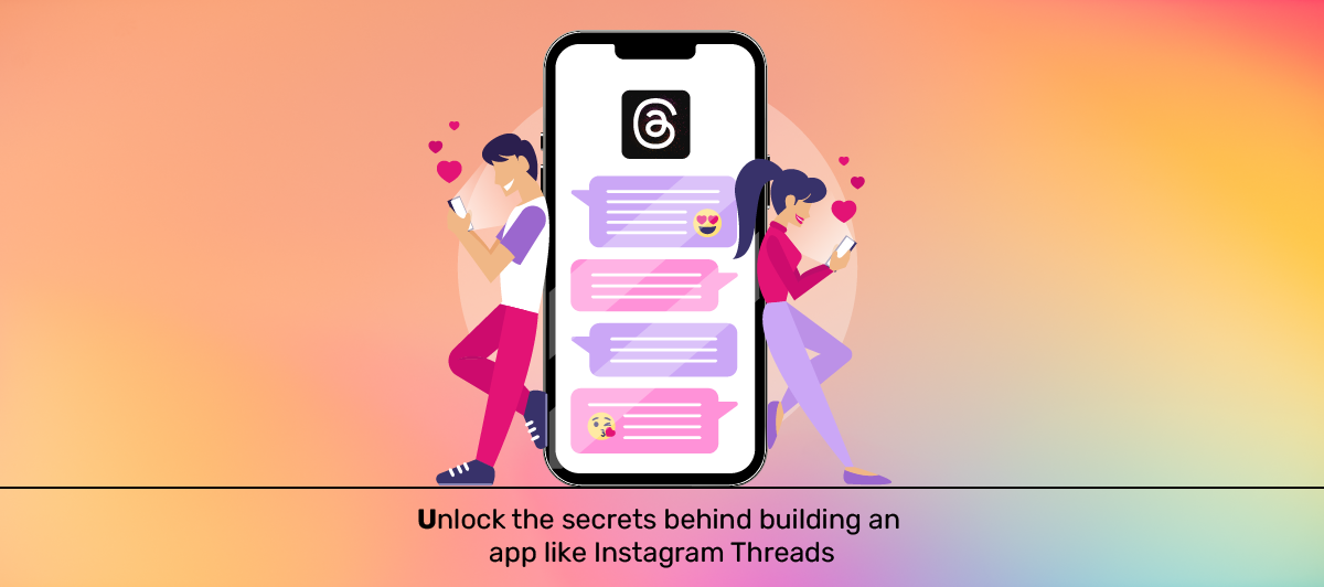 Unlock the secrets behind building an app like Instagram Threads