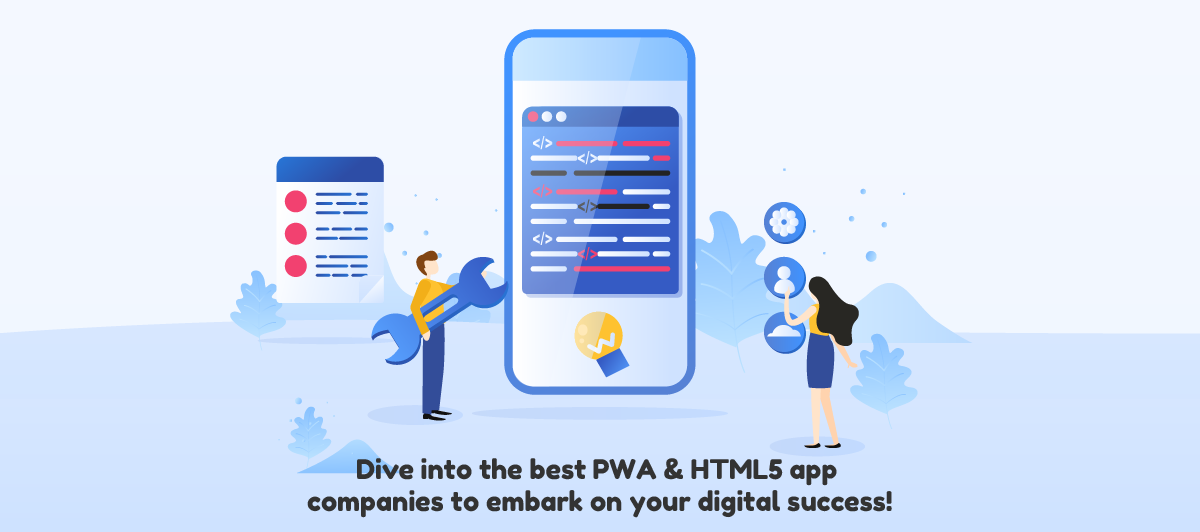 Dive into the best PWA & HTML5 app companies to embark on your digital success!
