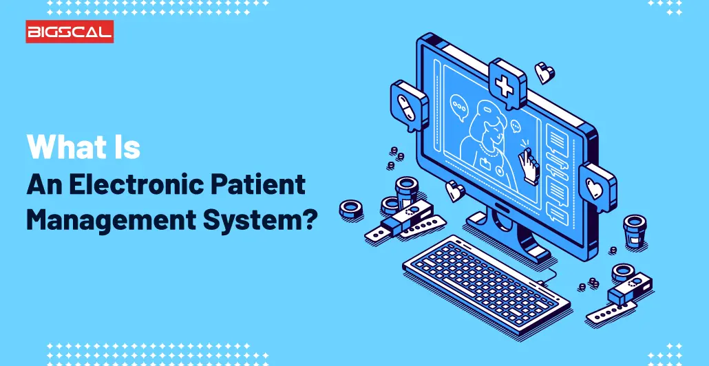 What Is An Electronic Patient Management System