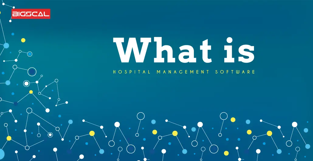 What Is Hospital Management Software
