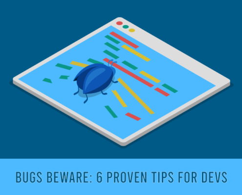 Bugs Beware: 6 Proven Tips for Devs