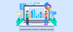 Decode the Role of Statistics in Machine Learning!