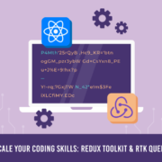 Scale your coding skills: Redux Toolkit & RTK Query