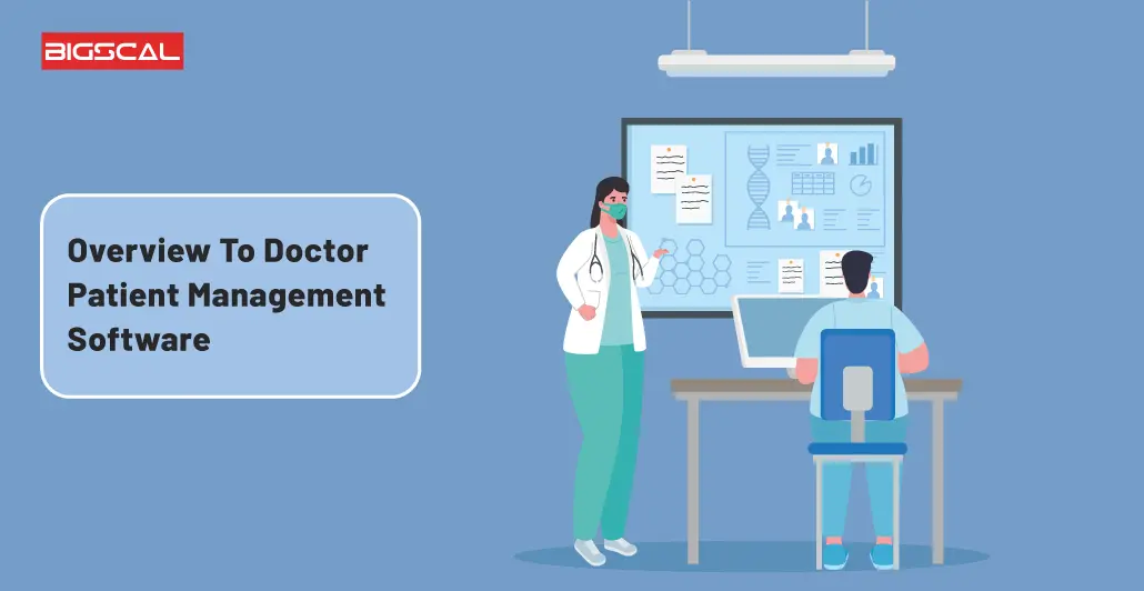 Overview To Doctor Patient Management Software