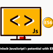 Unlock JavaScript's potential with ES6