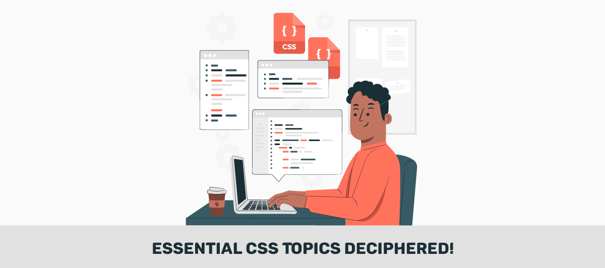 Essential CSS Topics Deciphered!