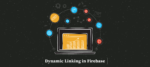 Dynamic Linking in Firebase