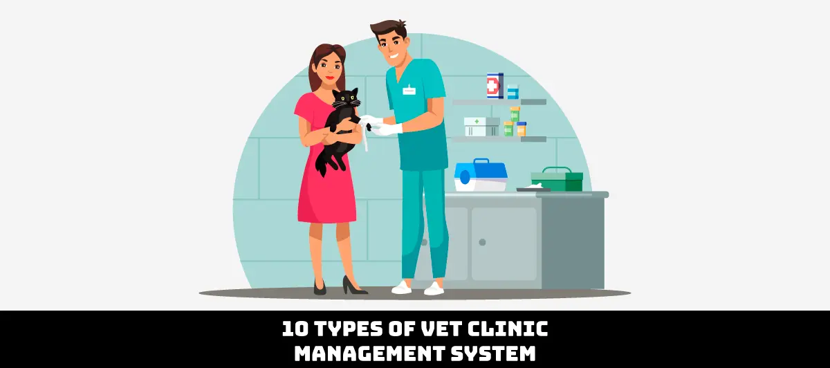 10 Types Of Vet Clinic Management System