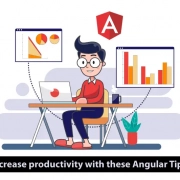 Increase productivity with these Angular Tips!
