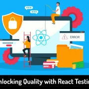 Unlocking Quality with React Testing