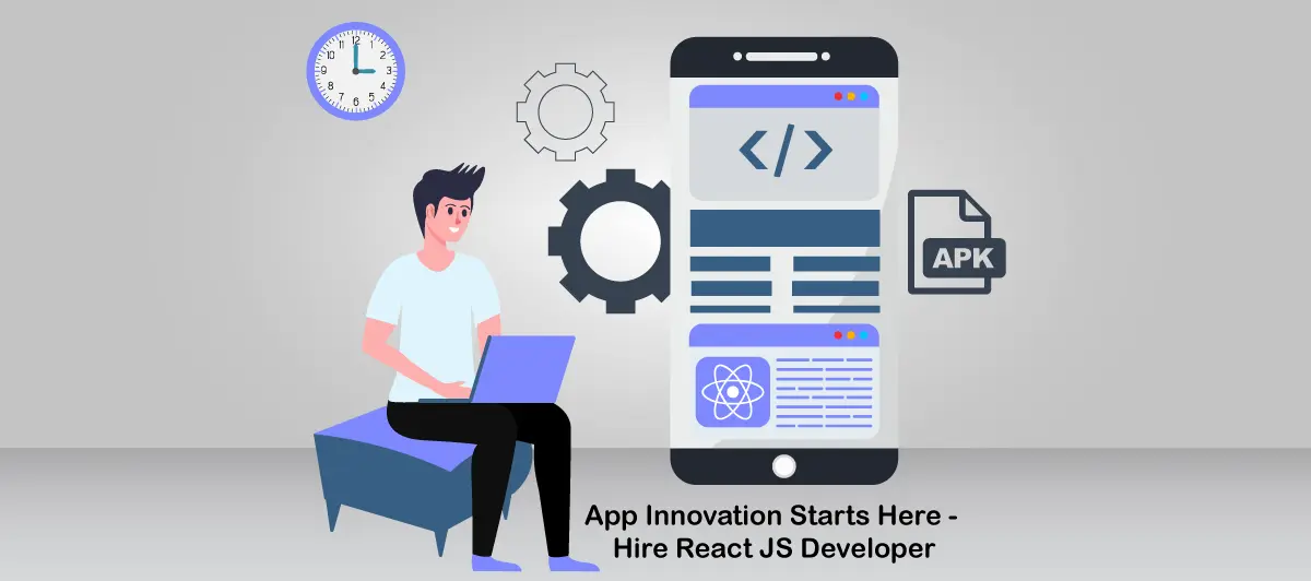 App Innovation Starts Here - Hire React JS Developer