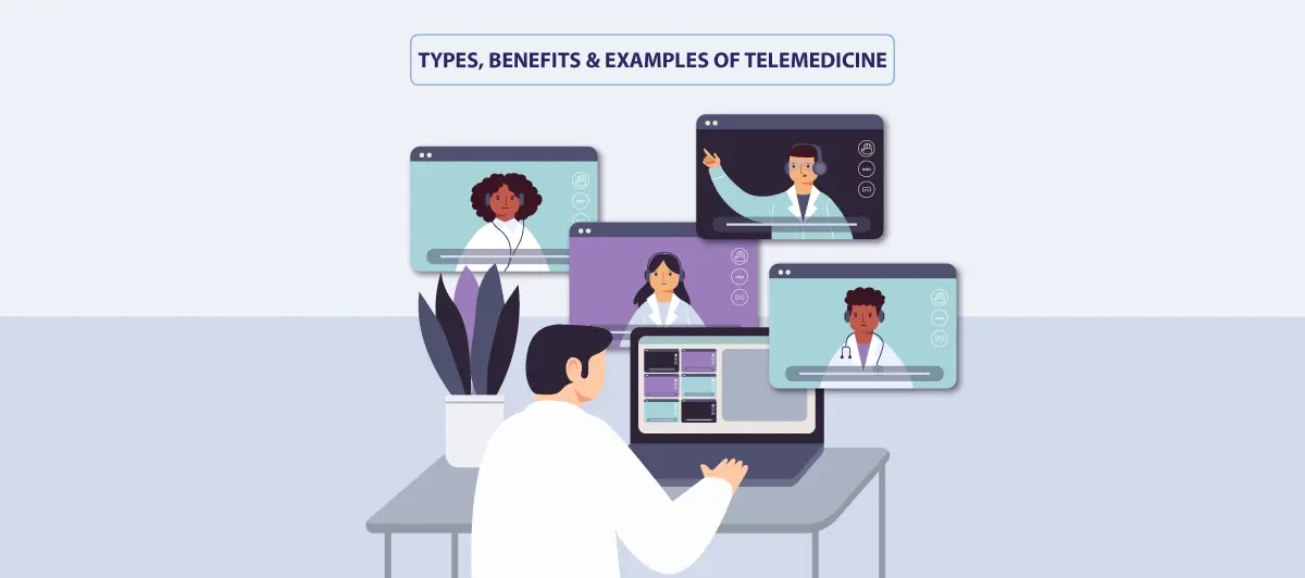Types, Benefits and Examples of Telemedicine