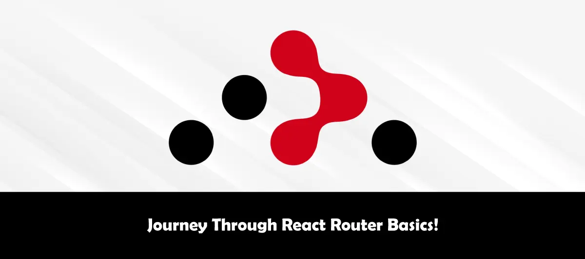 Journey Through React Router Basics!