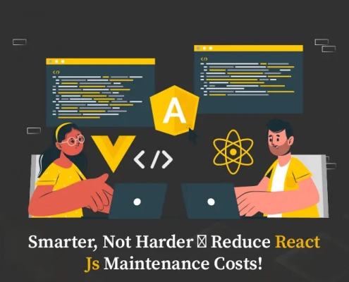 Smarter, Not Harder Reduce React Js Maintenance Costs!