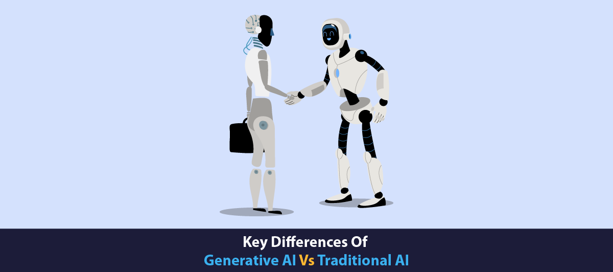 Key Differences Of Generative AI Vs. Traditional AI