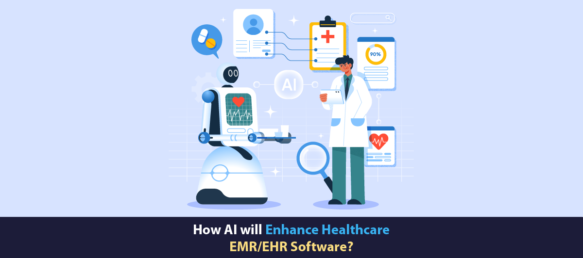 How AI will Enhance Healthcare EMR/EHR Software?