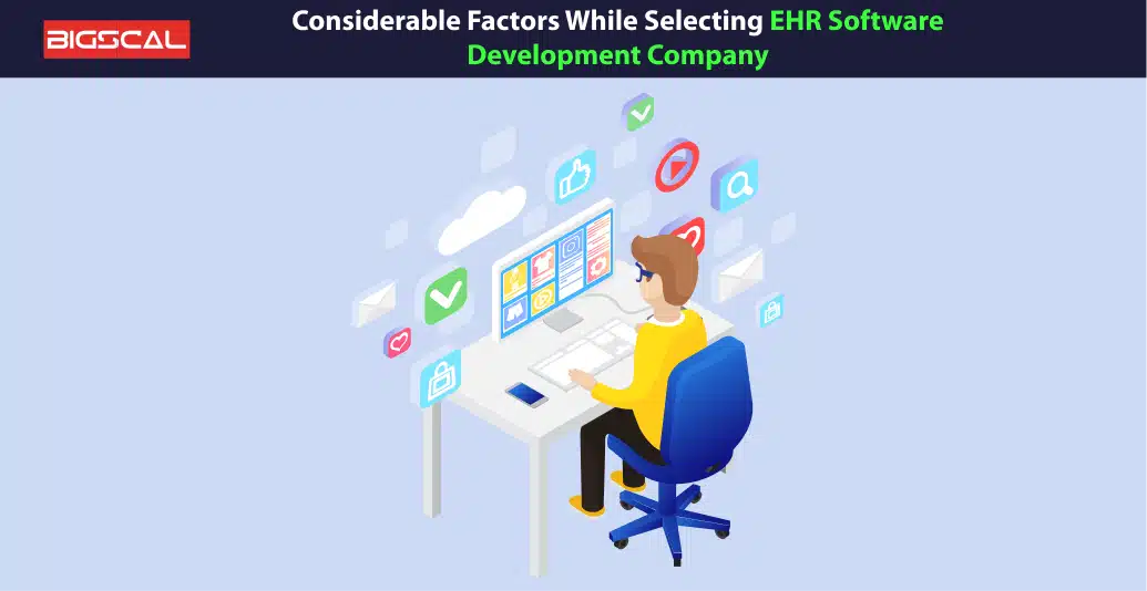 Considerable Factors While Selecting EHR Software Development Company
