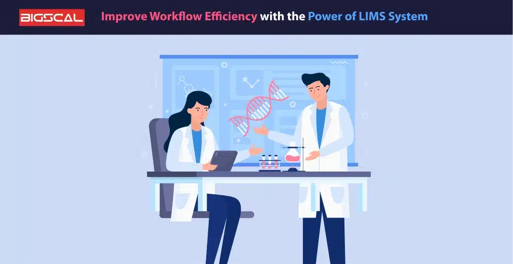 Improve Workflow Efficiency with the Power of LIMS System