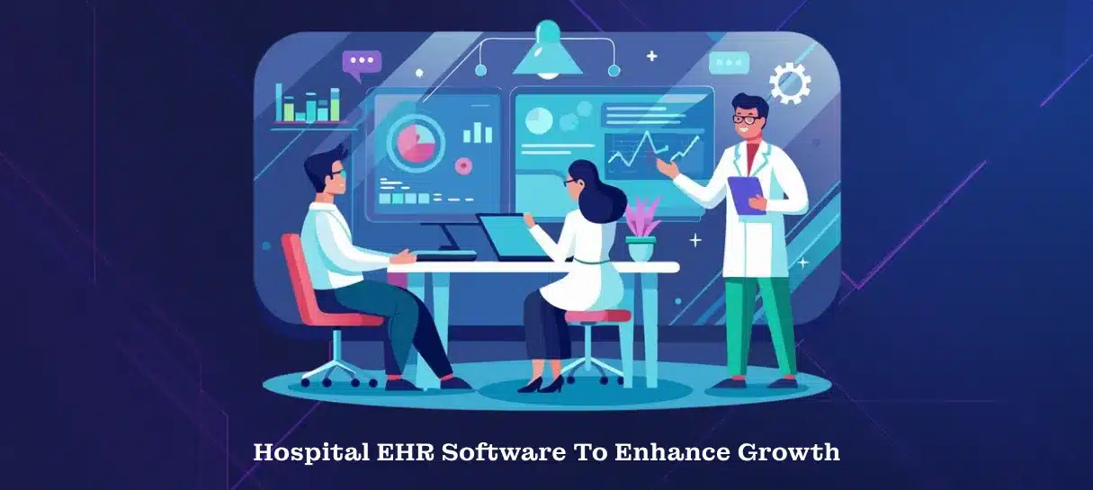 Hospital EHR Software To Enhance Growth