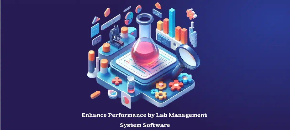 Enhance Performance by Lab Management System Software