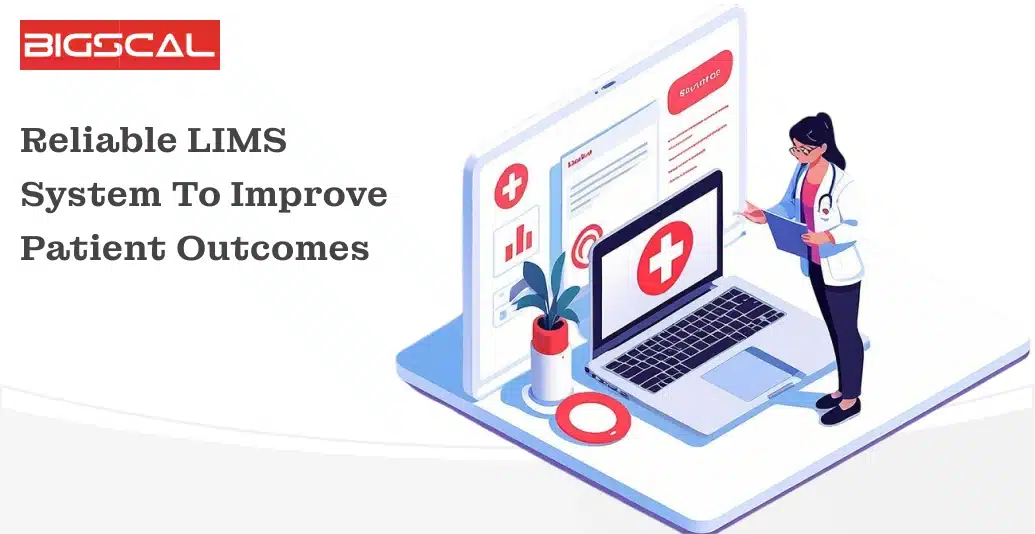 Reliable LIMS System To Improve Patient Outcomes