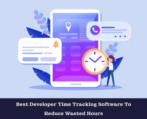 Best Developer Time Tracking Software To Reduce Wasted Hours